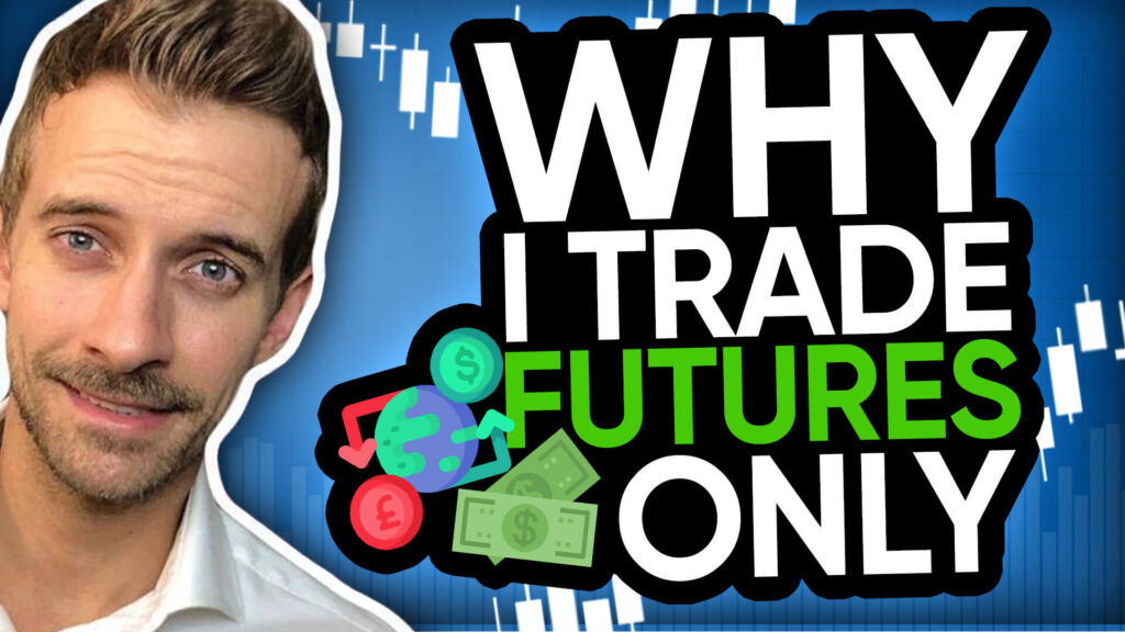 Why I Trade Futures Only